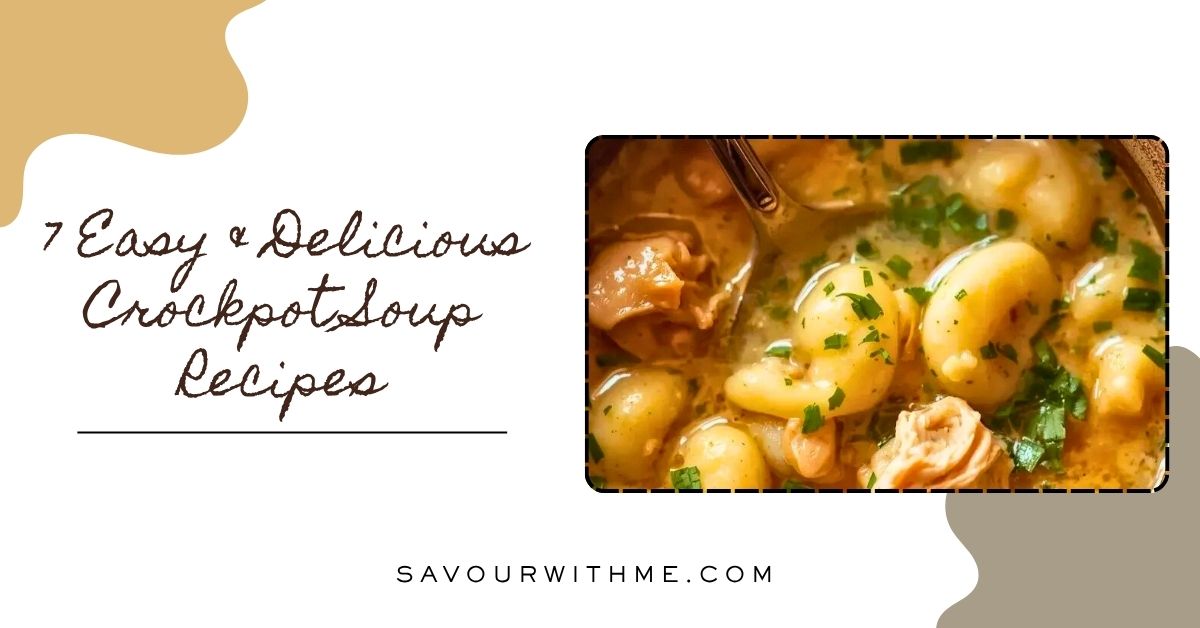 7 Easy & Delicious Crockpot Soup Recipes