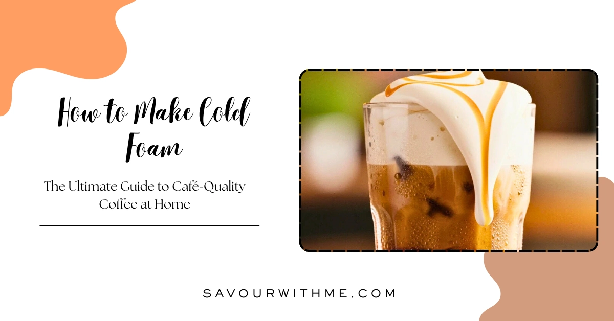 how to make Cold Foam- Featured Image